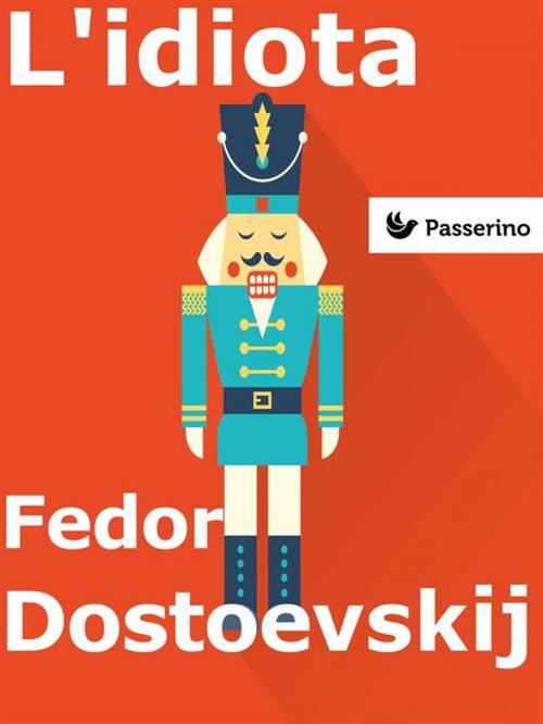 Cover of the book L'idiota by Fëdor Dostoevskij, Passerino Editore