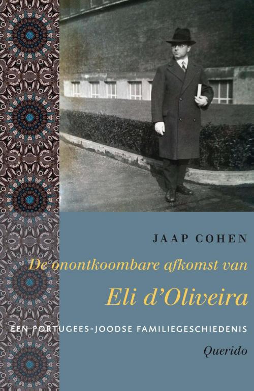 Cover of the book De onontkoombare afkomst van Eli d'Oliveira by Jaap Cohen, Singel Uitgeverijen