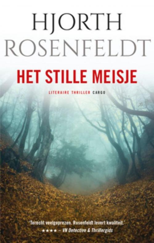 Cover of the book Het stille meisje by Hjorth Rosenfeldt, Bezige Bij b.v., Uitgeverij De