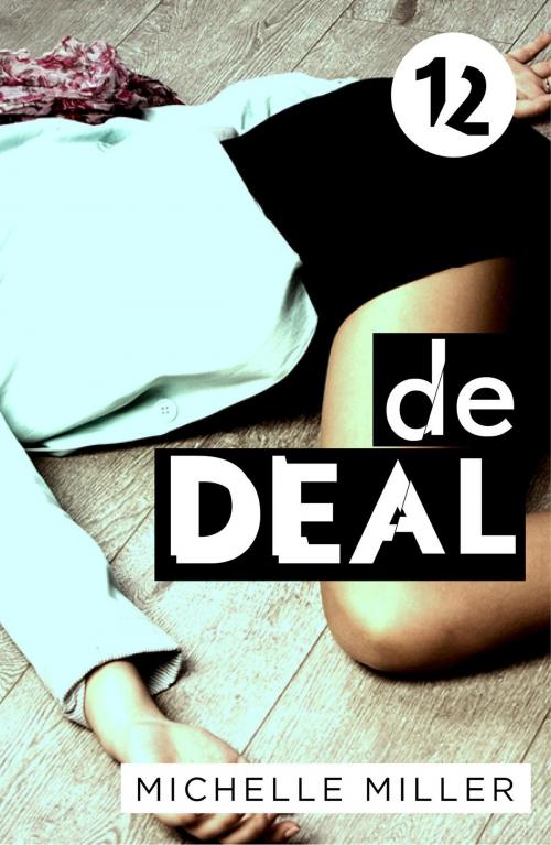 Cover of the book De deal - Aflevering 12 by Michelle Miller, Luitingh-Sijthoff B.V., Uitgeverij
