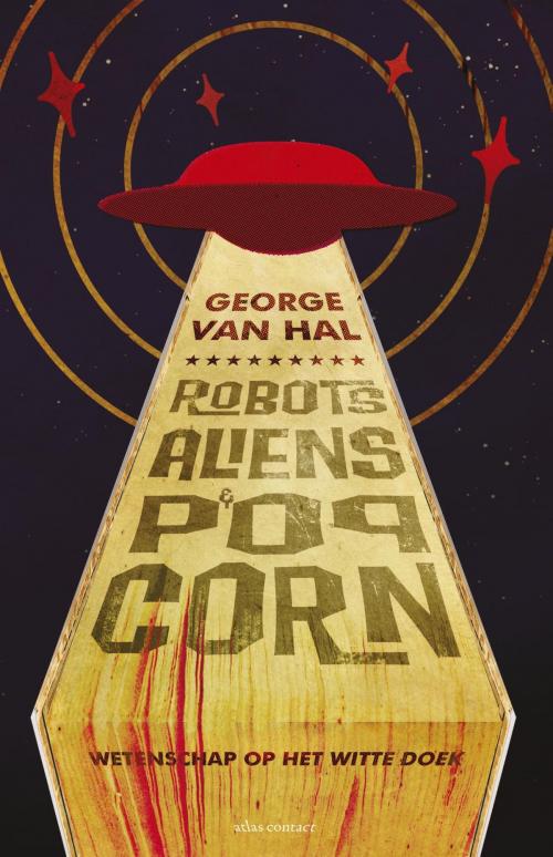 Cover of the book Robots, aliens en popcorn by George van Hal, Atlas Contact, Uitgeverij