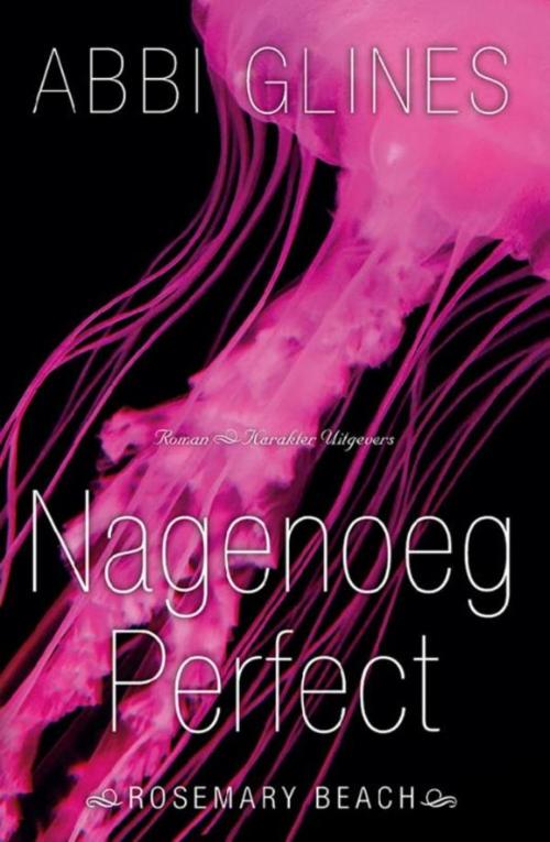 Cover of the book Nagenoeg perfect by Abbi Glines, Karakter Uitgevers BV