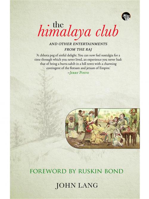 Cover of the book The Himalaya Club and Other Entertainments from the Raj by John Lang, Speaking Tiger Publishing Pvt Ltd