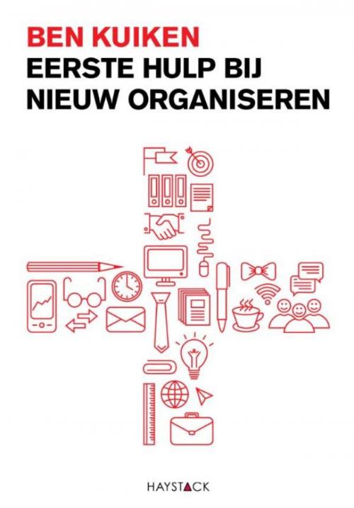 Cover of the book Eerste hulp bij nieuw organiseren by Ben Kuiken, Haystack, Uitgeverij