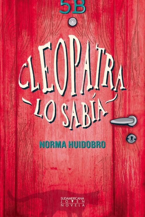 Cover of the book Cleopatra lo sabía by Norma Huidobro, Penguin Random House Grupo Editorial Argentina
