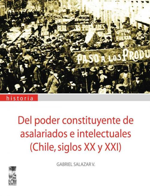 Cover of the book Del poder constituyente de asalariados e intelectuales by Gabriel Salazar, LOM Ediciones