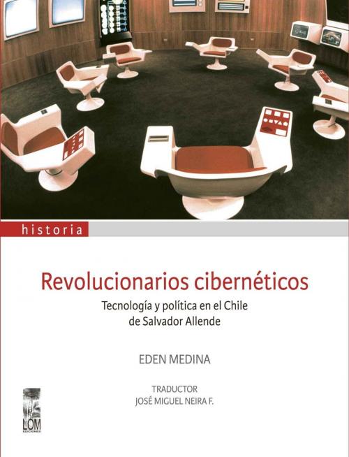 Cover of the book Revolucionarios cibernéticos by Eden Medina, LOM Ediciones