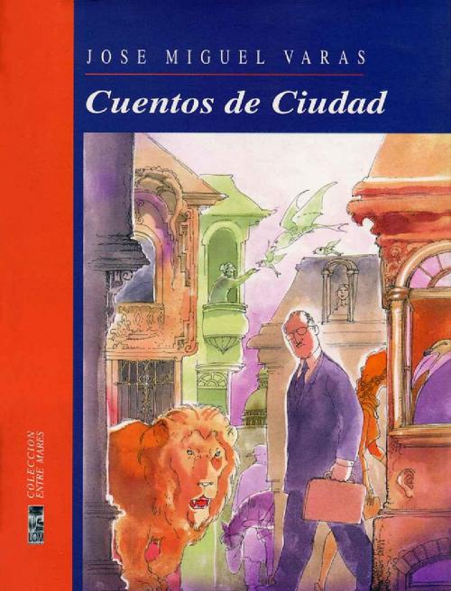 Cover of the book Cuentos de ciudad by José Miguel Varas, LOM Ediciones