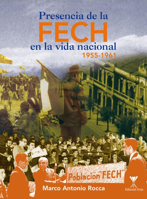Cover of the book Presencia de la FECH en la vida nacional by Marco Antonio Roca, Editorial Forja
