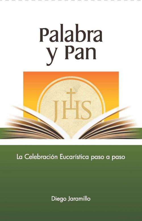 Cover of the book Palabra y Pan by Diego Jaramillo Cuartas, Corporación Centro Carismatico Minuto de Dios
