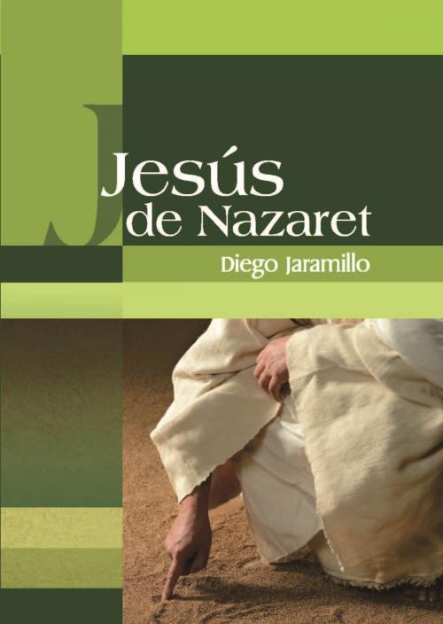 Cover of the book Jesús de Nazaret by Diego Jaramillo Cuartas, Corporación Centro Carismatico Minuto de Dios