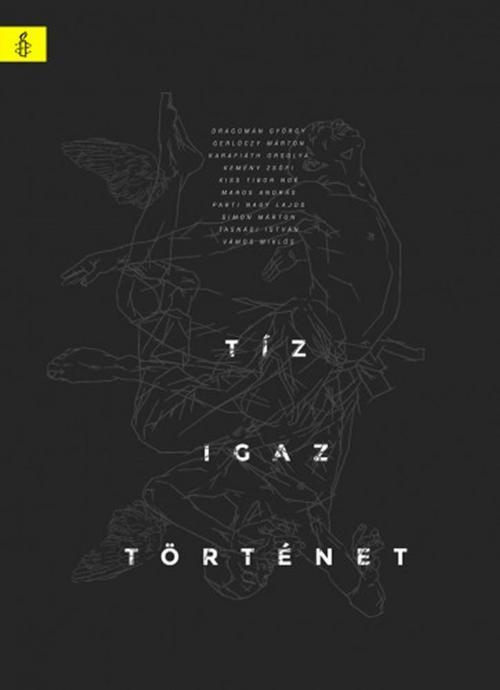 Cover of the book Tíz igaz történet by Amnesty International, Amnesty International, Libri Kiadó