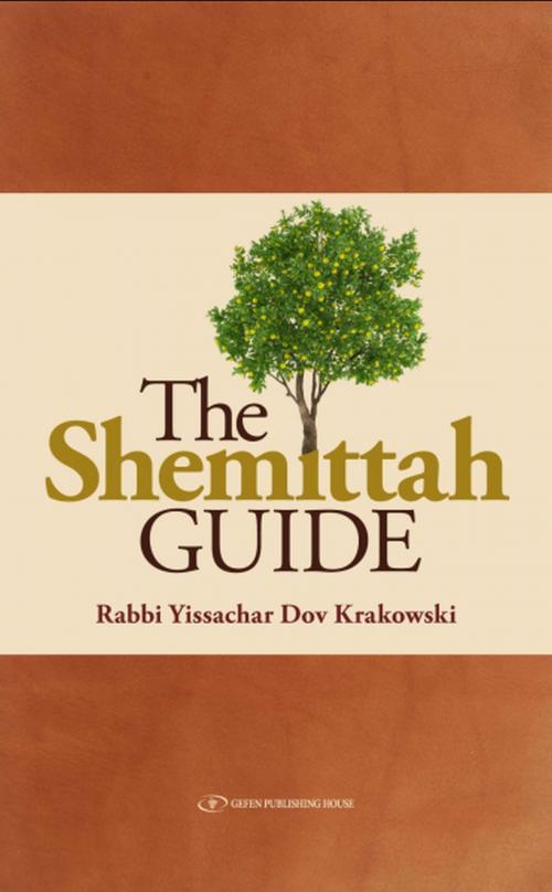 Cover of the book The Shemittah Guide by Yissachar Dov Krakowski, Gefen Publishing House