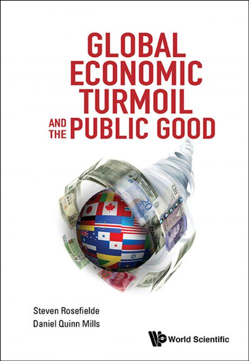 Cover of the book Global Economic Turmoil and the Public Good by Steven Rosefielde, Daniel Quinn Mills, World Scientific Publishing Company