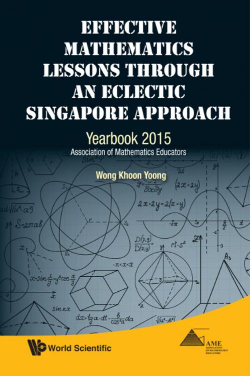 Cover of the book Effective Mathematics Lessons through an Eclectic Singapore Approach by Khoon Yoong Wong, World Scientific Publishing Company