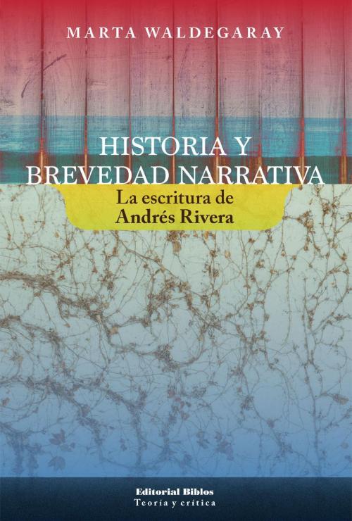 Cover of the book Historia y brevedad narrativa by Marta Inés Waldegaray, Editorial Biblos