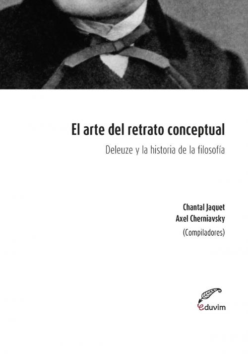 Cover of the book El arte del retrato conceptual by Axel Cherniavsky, Chantal Jaquet, Editorial Universitaria Villa María
