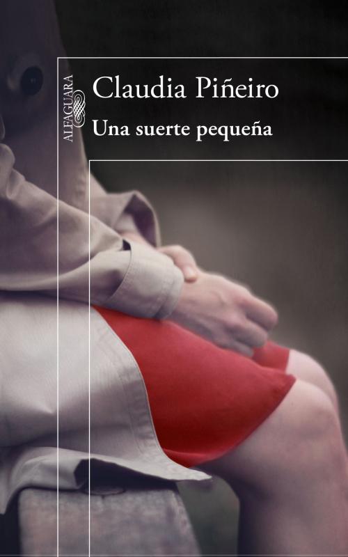 Cover of the book Una suerte pequeña by Claudia Piñeiro, Penguin Random House Grupo Editorial Argentina
