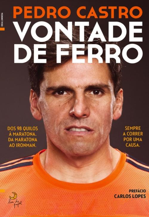 Cover of the book Vontade de Ferro by Pedro Castro; Filipe Santos; Nuno Barradas, LUA DE PAPEL