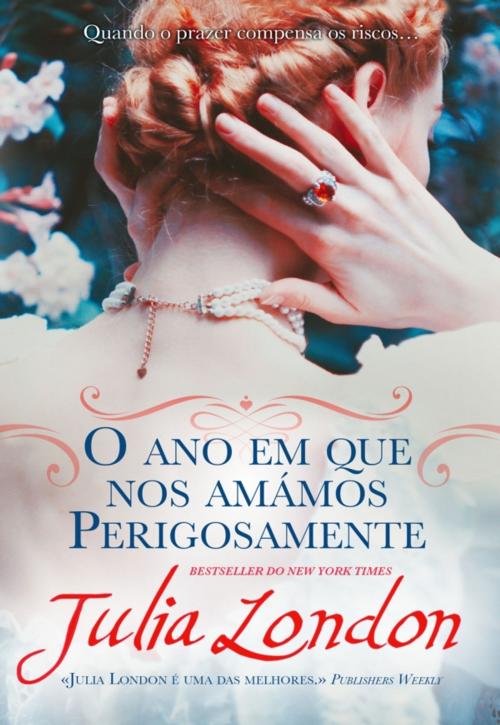 Cover of the book O Ano Em Que Nos Amámos Perigosamente by Julia London, QUINTA ESSÊNCIA
