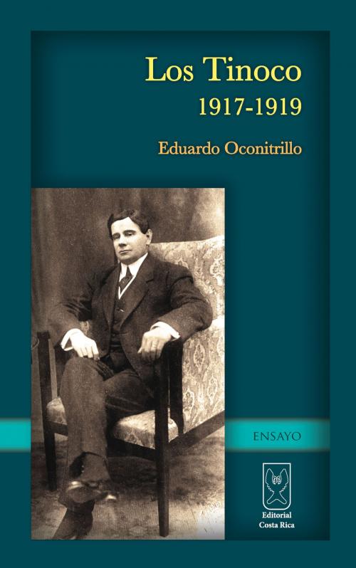 Cover of the book Los Tinoco 1917-1919 by Eduardo Oconitrillo, Editorial Costa Rica