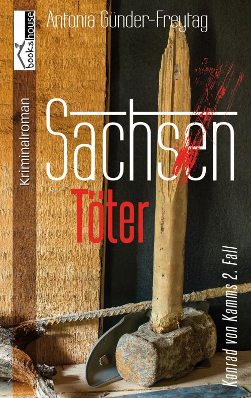 Cover of the book Sachsentöter - Konrad von Kamms 2. Fall by Antonia Günder-Freytag, bookshouse