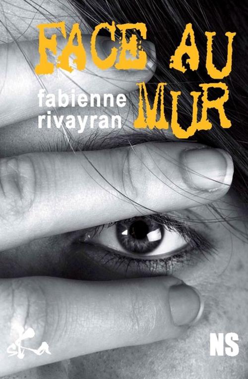 Cover of the book Face au mur by Fabienne Rivayran, SKA