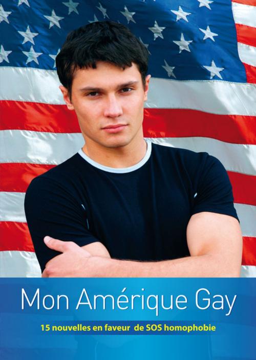 Cover of the book Mon Amérique Gay by Collectif de 15 Auteurs, Éditions Textes Gais