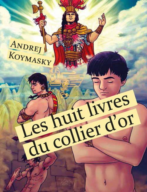 Cover of the book Les huit livres du collier d'or by Andrej Koymasky, Éditions Textes Gais