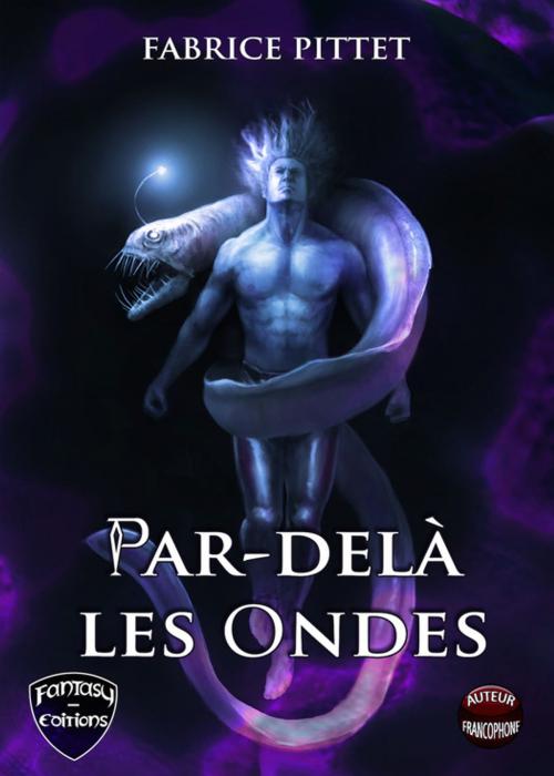 Cover of the book Par-delà les Ondes by Fabrice Pittet, Fantasy.éditions.rcl