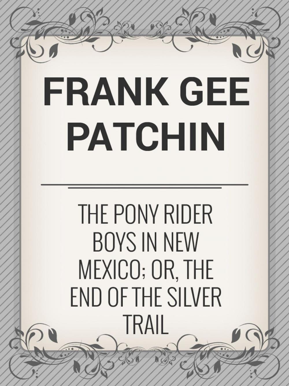 Big bigCover of The Pony Rider Boys in New Mexico; Or, The End of the Silver Trail