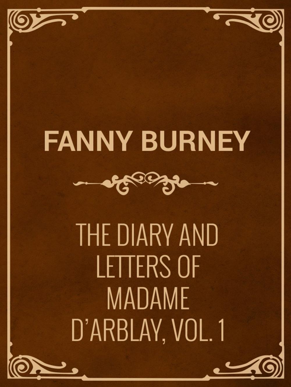 Big bigCover of The Diary and Letters of Madame D'Arblay, Vol. 1