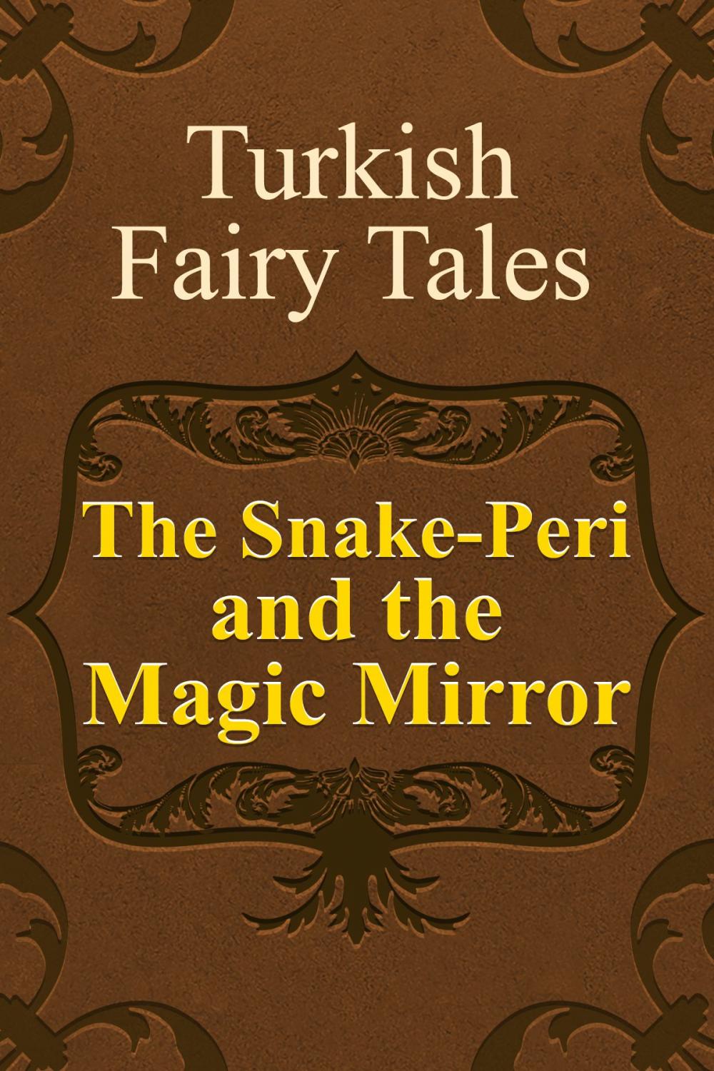 Big bigCover of The Snake-Peri and the Magic Mirror