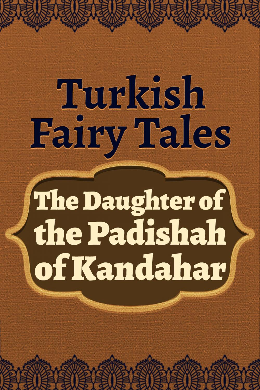 Big bigCover of The Daughter of the Padishah of Kandahar