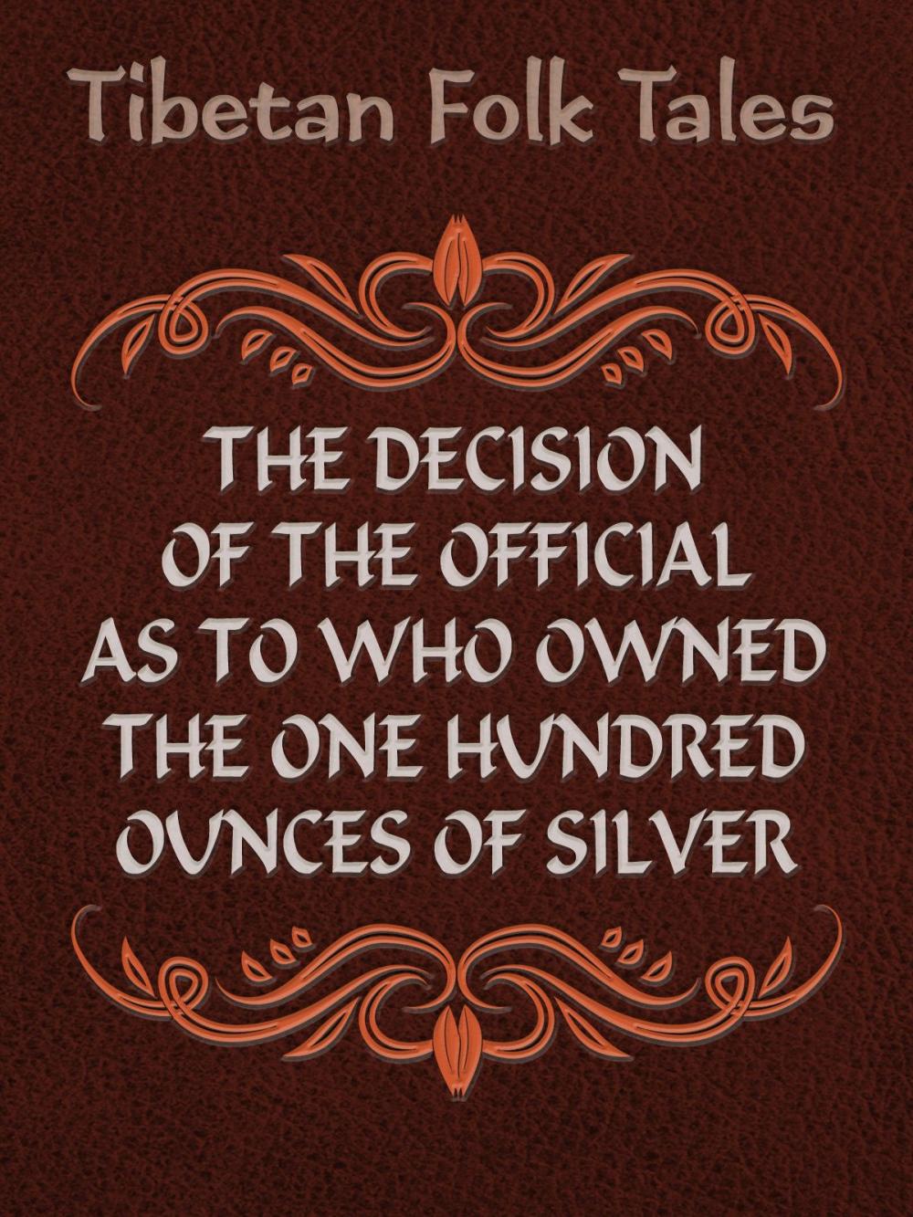 Big bigCover of The Decision of the Official as to Who Owned the One Hundred Ounces of Silver