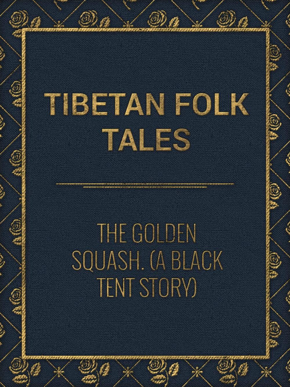 Big bigCover of The Golden Squash. (A Black Tent Story)