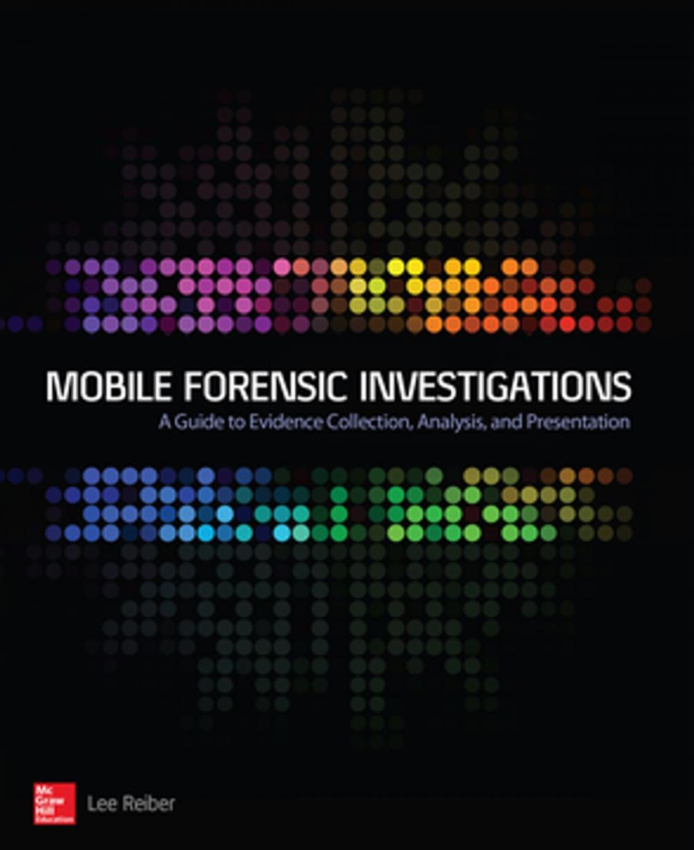 Big bigCover of Mobile Forensic Investigations: A Guide to Evidence Collection, Analysis, and Presentation
