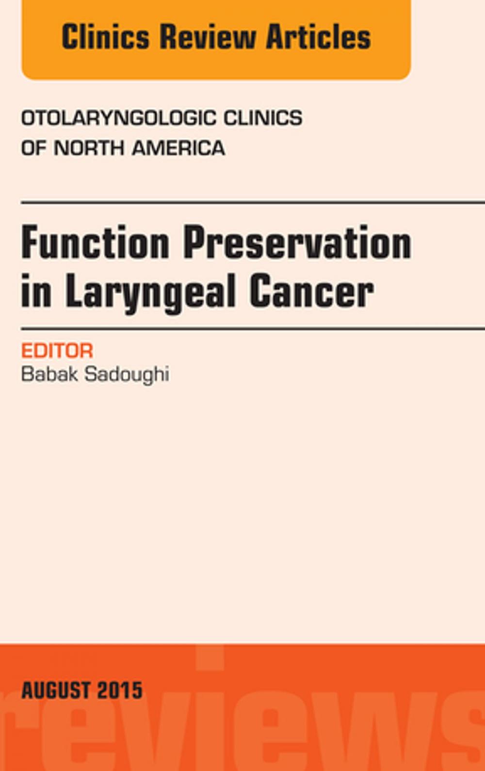 Big bigCover of Function Preservation in Laryngeal Cancer, An Issue of Otolaryngologic Clinics of North America, E-Book