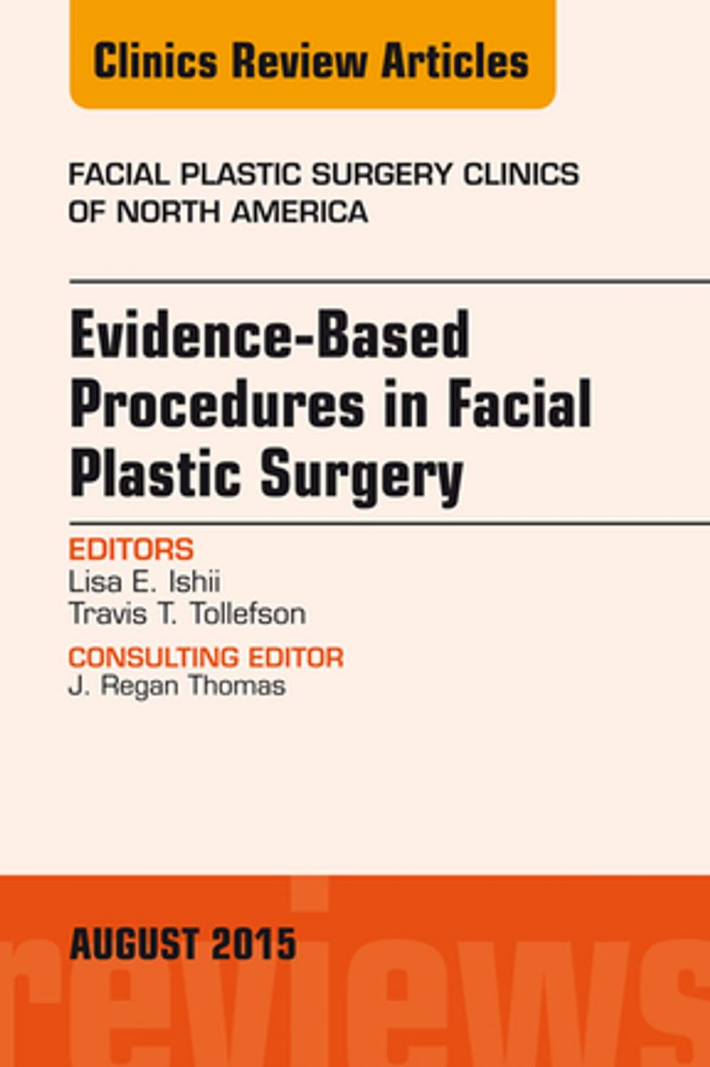 Big bigCover of Evidence-Based Procedures in Facial Plastic Surgery, An Issue of Facial Plastic Surgery Clinics of North America, E-Book