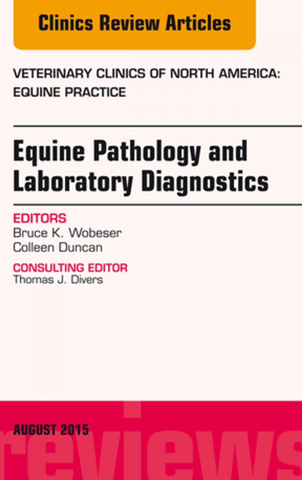 Big bigCover of Equine Pathology and Laboratory Diagnostics, An Issue of Veterinary Clinics of North America: Equine Practice, E-Book