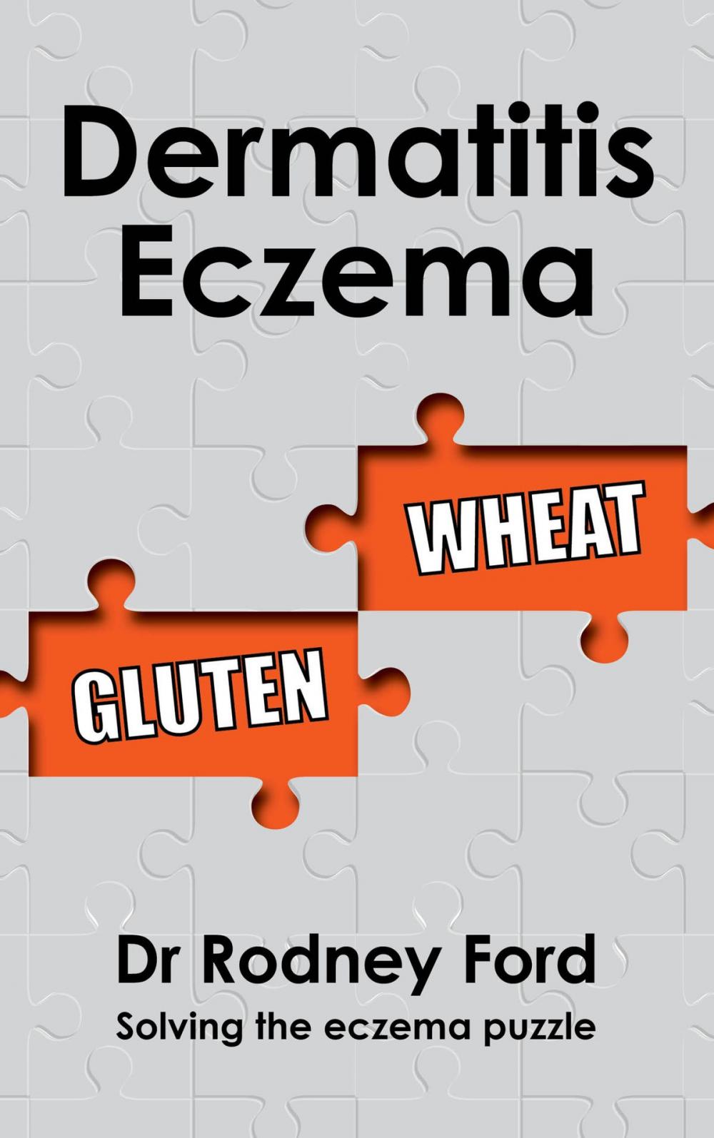 Big bigCover of Dermatitis Eczema: Gluten Wheat – Solving the eczema puzzle