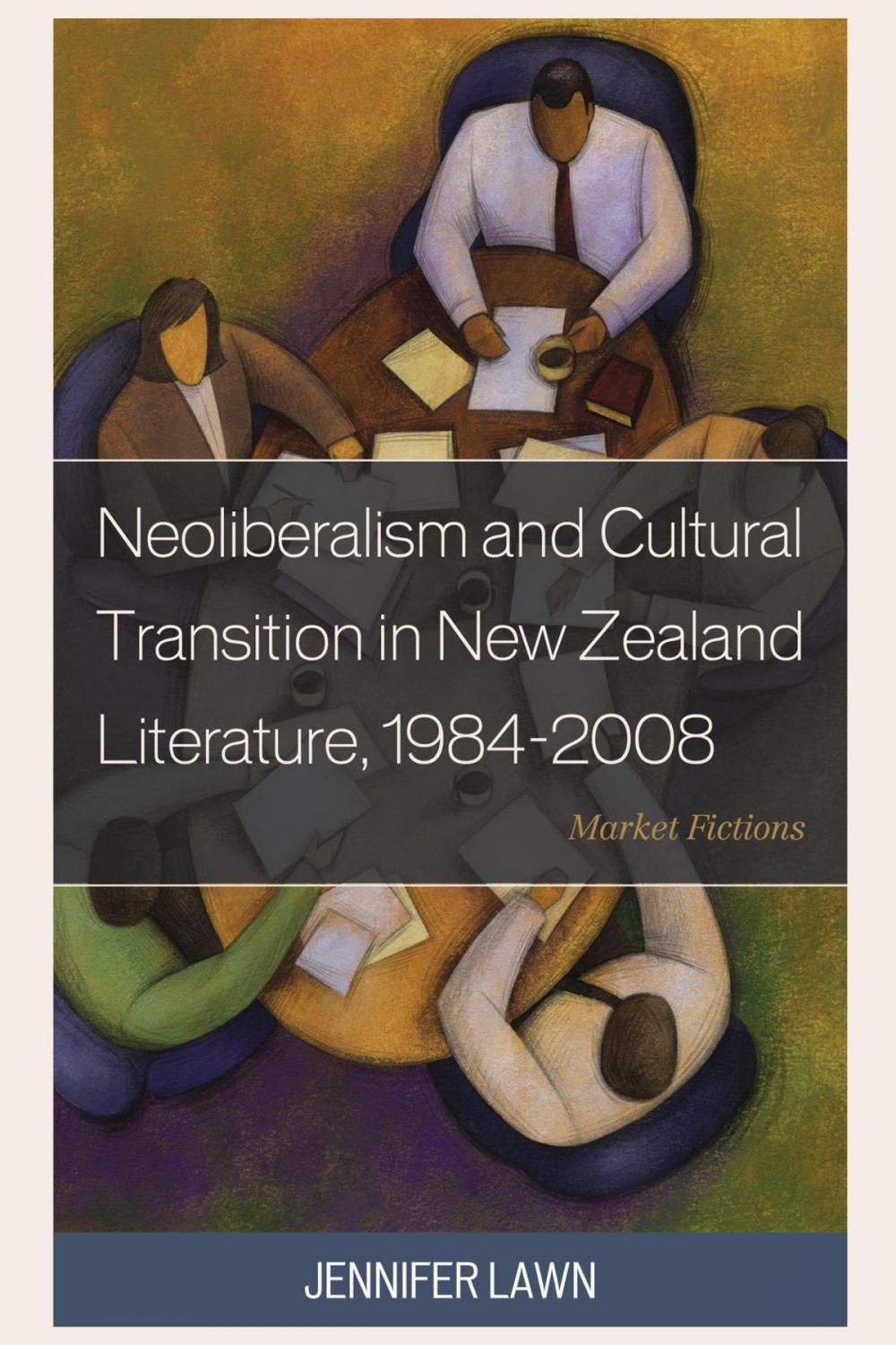 Big bigCover of Neoliberalism and Cultural Transition in New Zealand Literature, 1984-2008