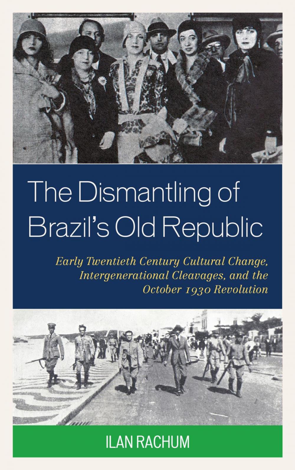 Big bigCover of The Dismantling of Brazil's Old Republic