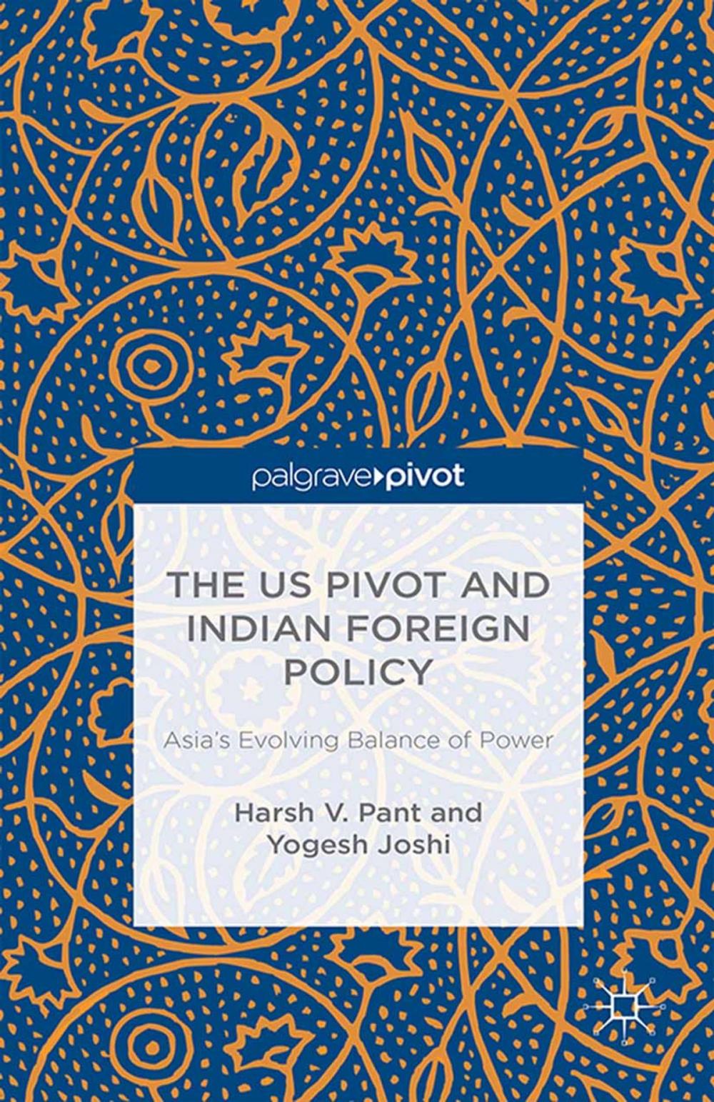 Big bigCover of The US Pivot and Indian Foreign Policy