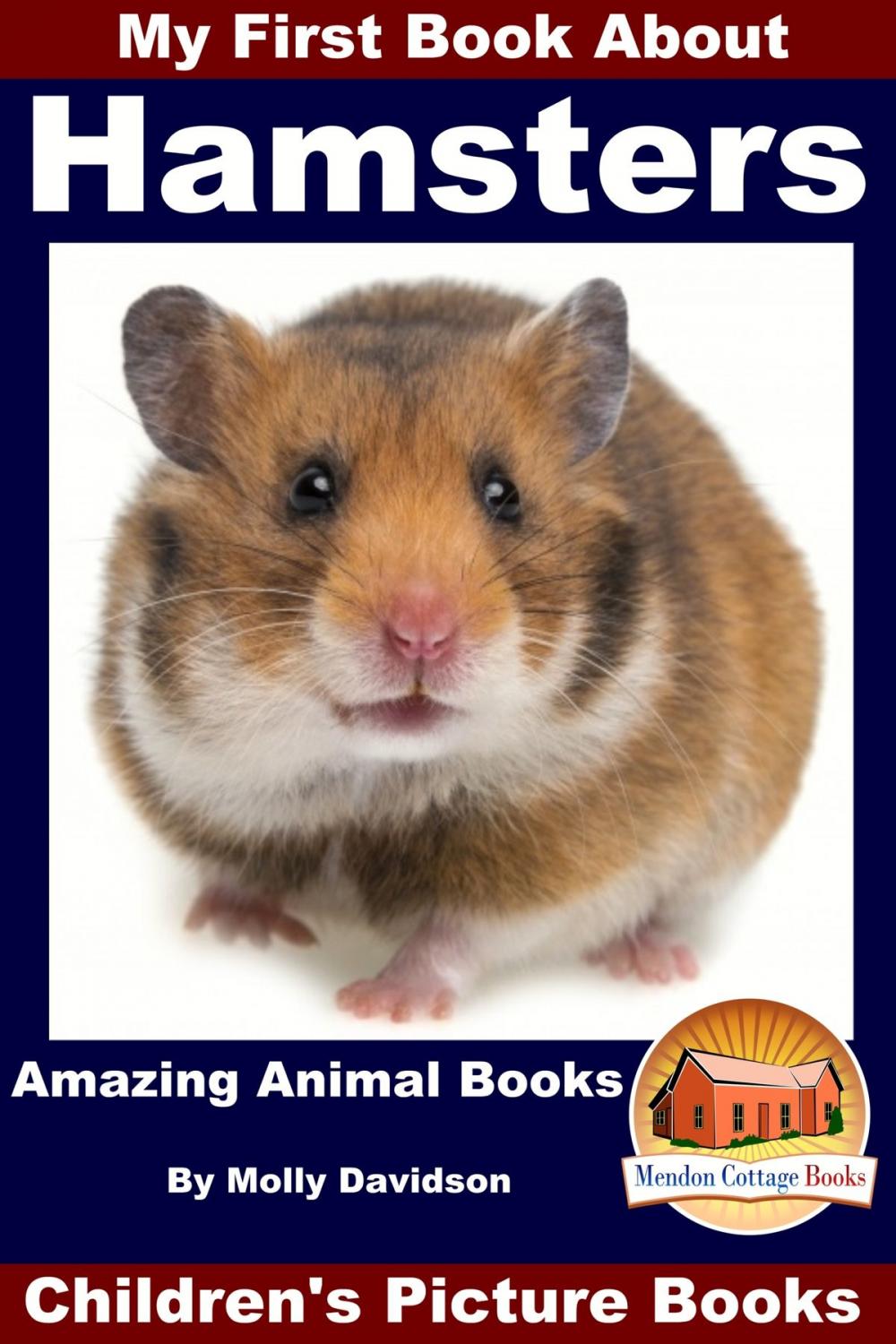 Big bigCover of My First Book About Hamsters: Amazing Animal Books - Children's Picture Books