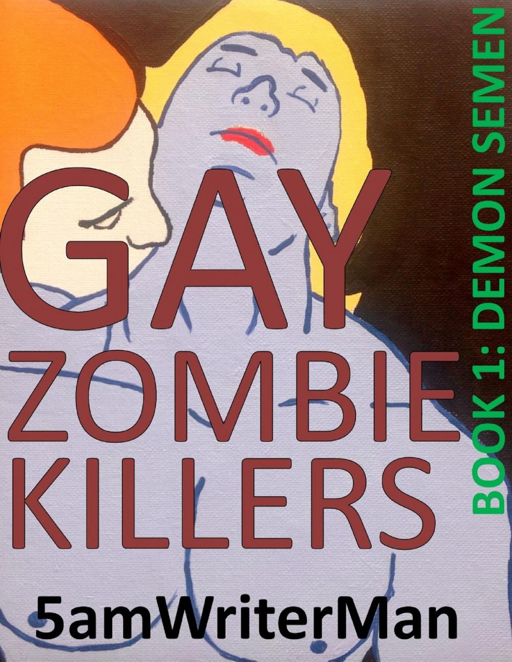 Big bigCover of Gay Zombie Killers Book 1: Demon Semen