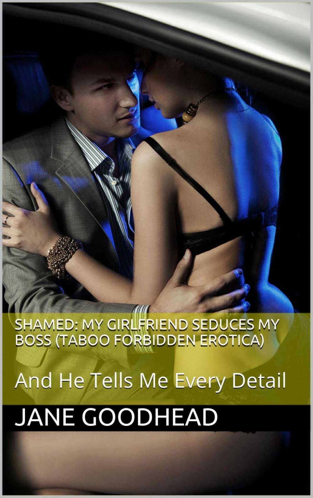 Big bigCover of Shamed: My Girlfriend Seduces My Boss: And He Tells Me Every Detail (Taboo Forbidden Erotica)
