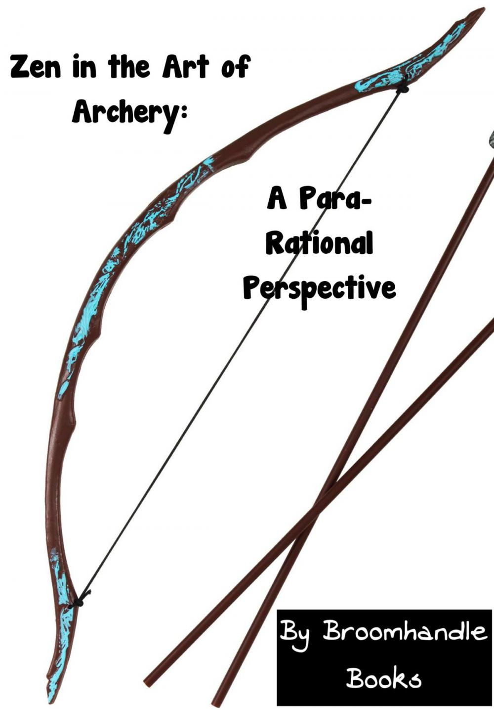 Big bigCover of Zen in the Art of Archery: A Para-Rational Perspective