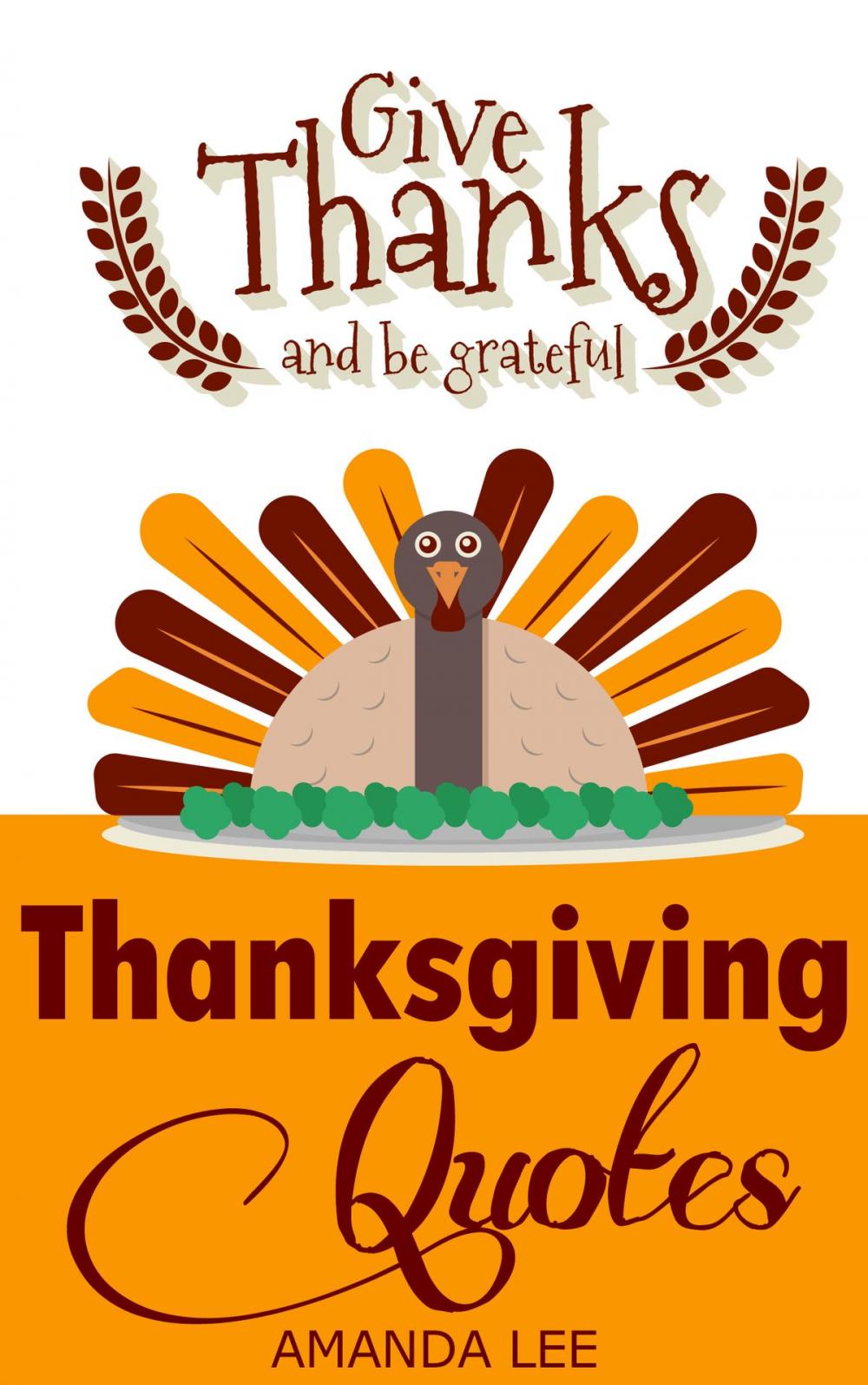 Big bigCover of Thanksgiving Quotes: Give Thanks And Be Grateful