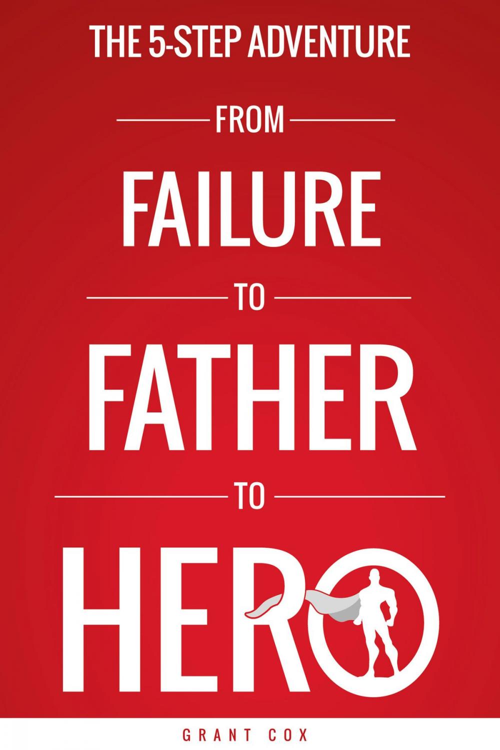 Big bigCover of The 5-Step Adventure from Failure to Father to Hero